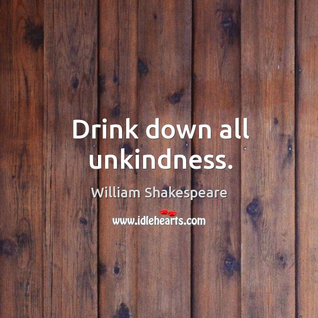 Drink down all unkindness. Image