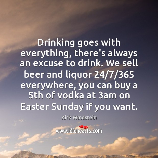 Drinking goes with everything, there’s always an excuse to drink. We sell Easter Quotes Image