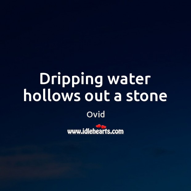 Dripping water hollows out a stone Image