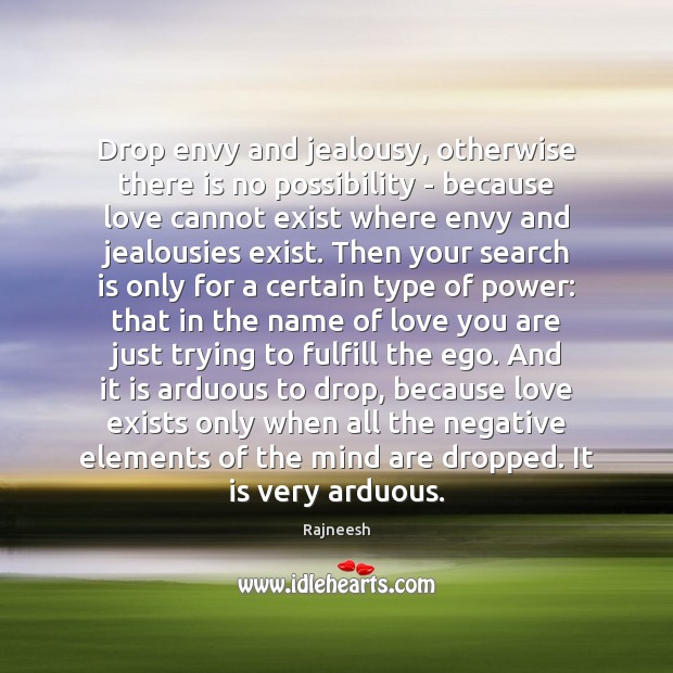 Drop envy and jealousy, otherwise there is no possibility – because love Image