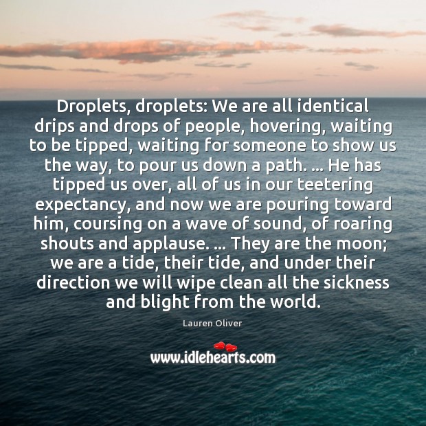 Droplets, droplets: We are all identical drips and drops of people, hovering, Image