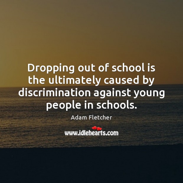 Dropping out of school is the ultimately caused by discrimination against young Image