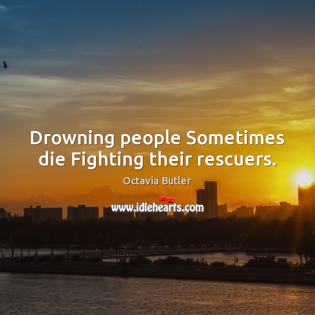 Drowning people Sometimes die Fighting their rescuers. Image