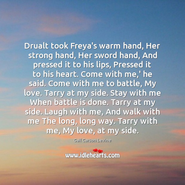 Drualt took Freya’s warm hand, Her strong hand, Her sword hand, And Gail Carson Levine Picture Quote