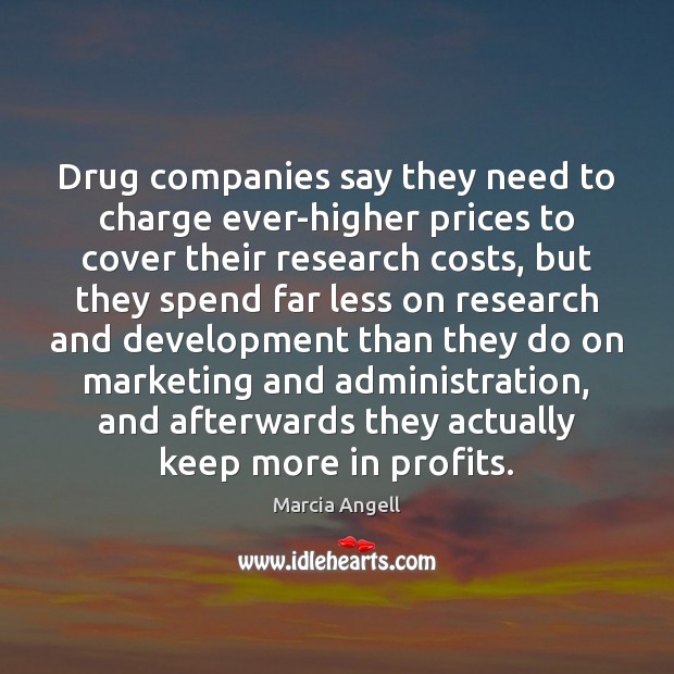 Drug companies say they need to charge ever-higher prices to cover their Image
