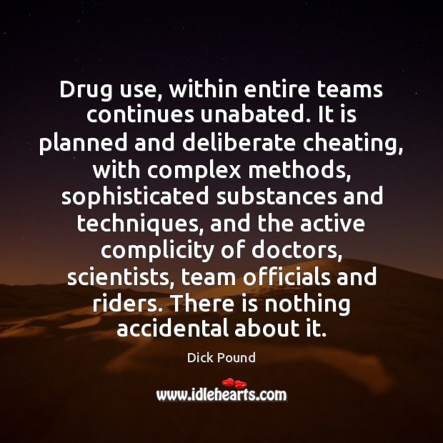 Drug use, within entire teams continues unabated. It is planned and deliberate Image