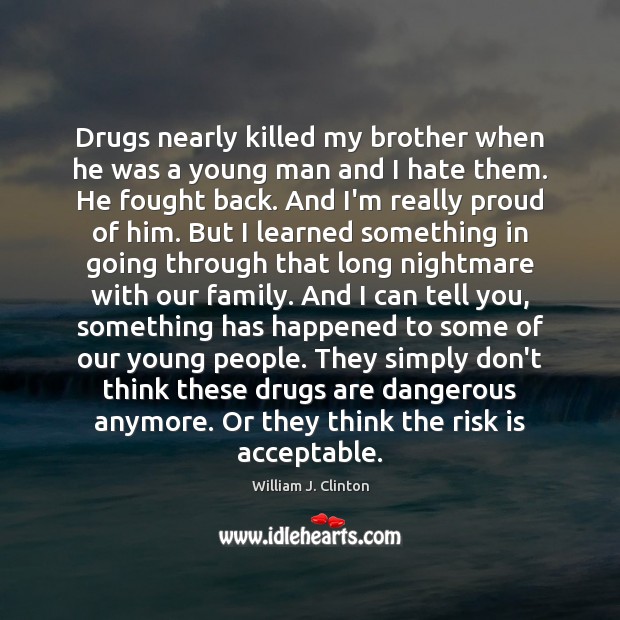 Drugs nearly killed my brother when he was a young man and Image