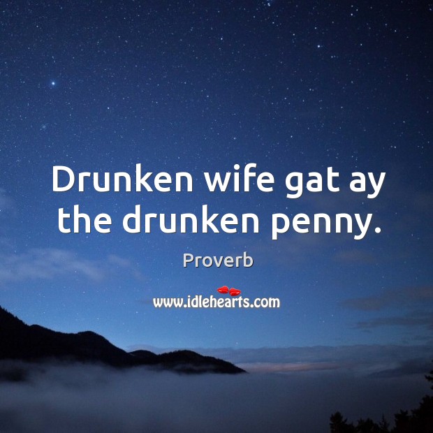 Drunken wife gat ay the drunken penny. Image