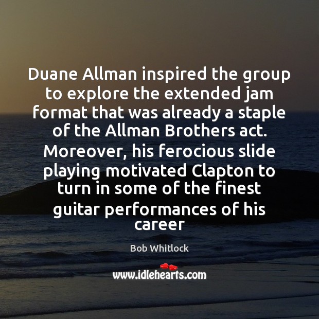 Duane Allman inspired the group to explore the extended jam format that Image