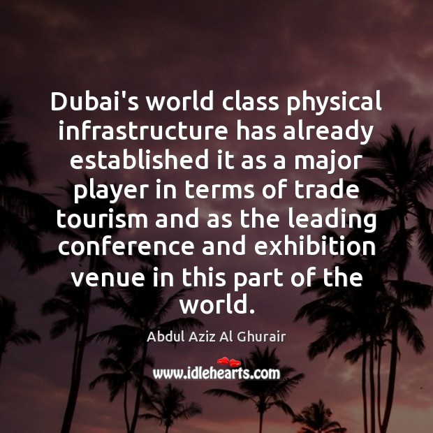 Dubai’s world class physical infrastructure has already established it as a major Image