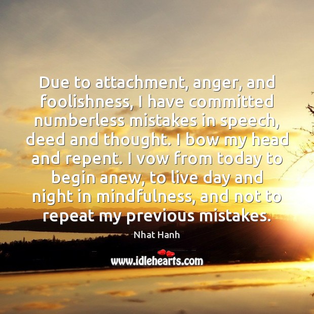 Due to attachment, anger, and foolishness, I have committed numberless mistakes in Image
