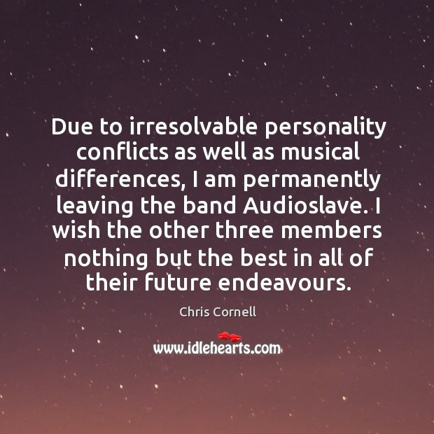 Due to irresolvable personality conflicts as well as musical differences Image