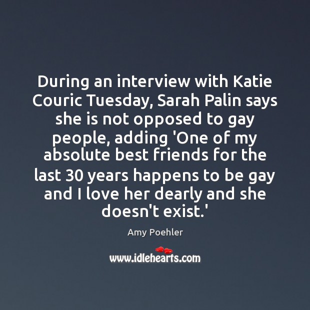 During an interview with Katie Couric Tuesday, Sarah Palin says she is Amy Poehler Picture Quote