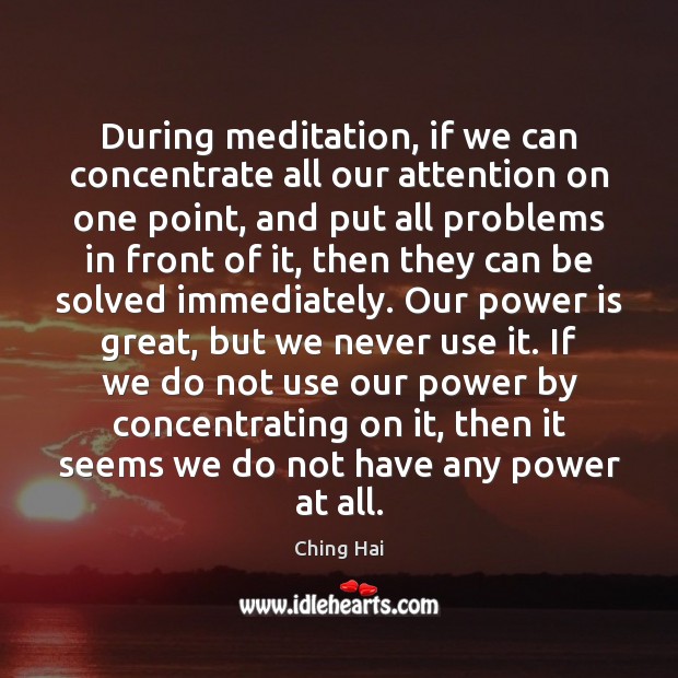 During meditation, if we can concentrate all our attention on one point, Ching Hai Picture Quote
