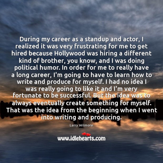 During my career as a standup and actor, I realized it was To Be Successful Quotes Image