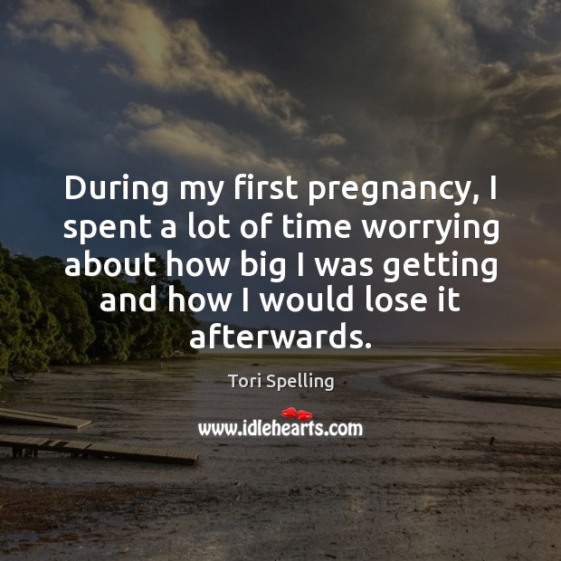 During my first pregnancy, I spent a lot of time worrying about Image