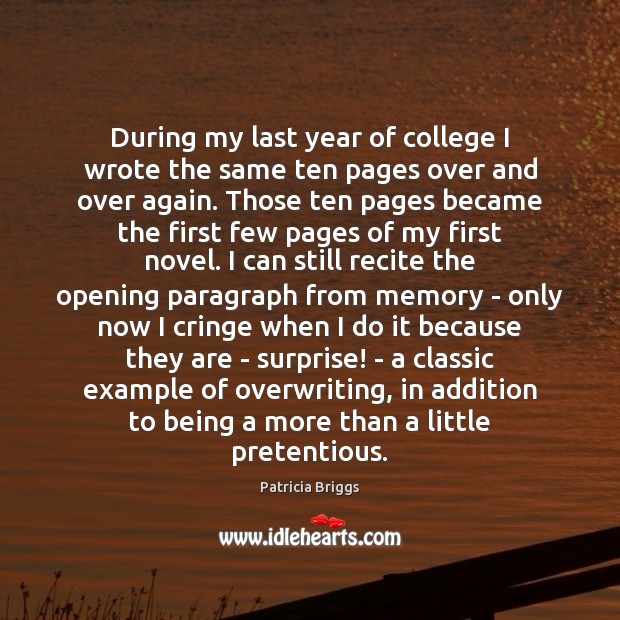 During my last year of college I wrote the same ten pages Patricia Briggs Picture Quote