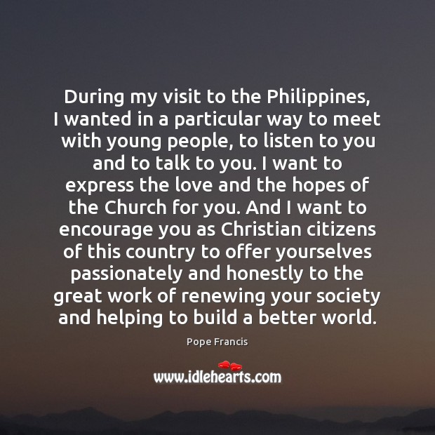 During my visit to the Philippines, I wanted in a particular way Pope Francis Picture Quote