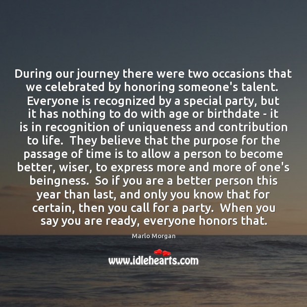 During our journey there were two occasions that we celebrated by honoring Marlo Morgan Picture Quote