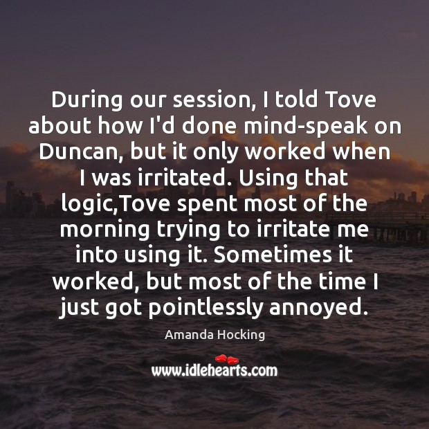 During our session, I told Tove about how I’d done mind-speak on Logic Quotes Image
