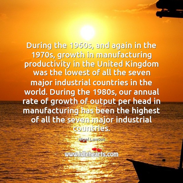 During the 1960s, and again in the 1970s, growth in manufacturing productivity Image