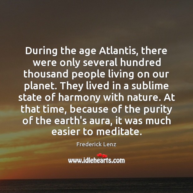 During the age Atlantis, there were only several hundred thousand people living Image