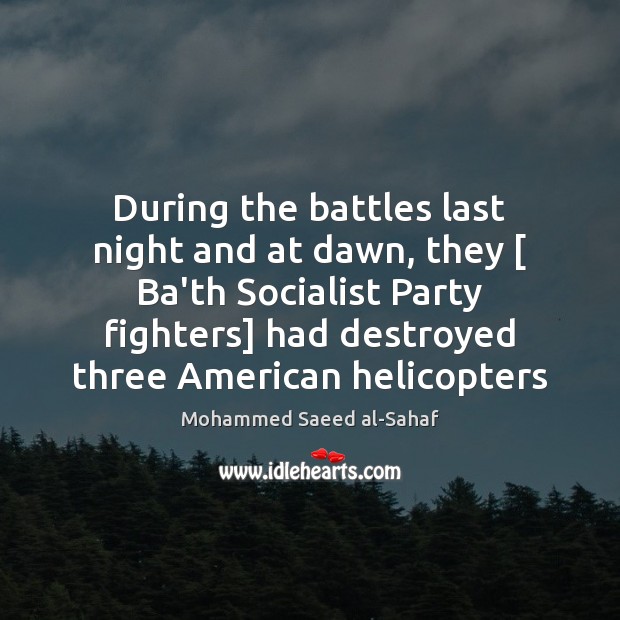 During the battles last night and at dawn, they [ Ba’th Socialist Party Image