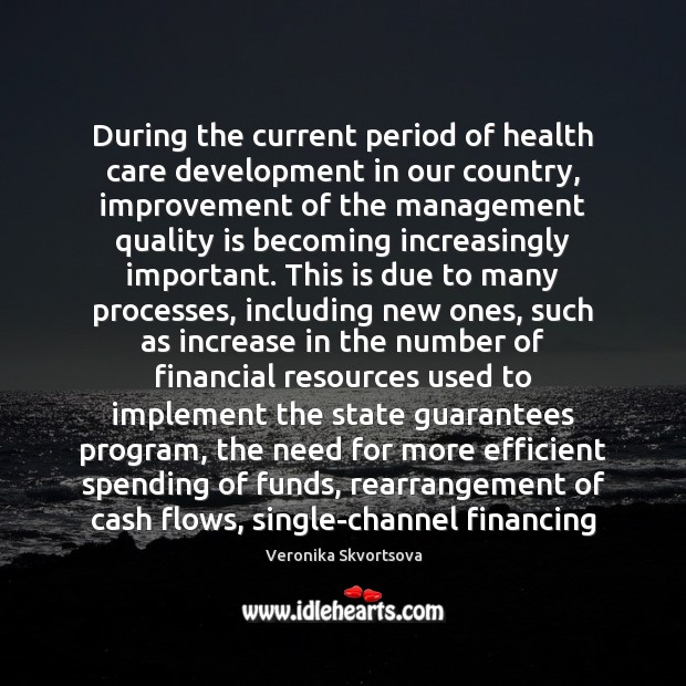 During the current period of health care development in our country, improvement Veronika Skvortsova Picture Quote