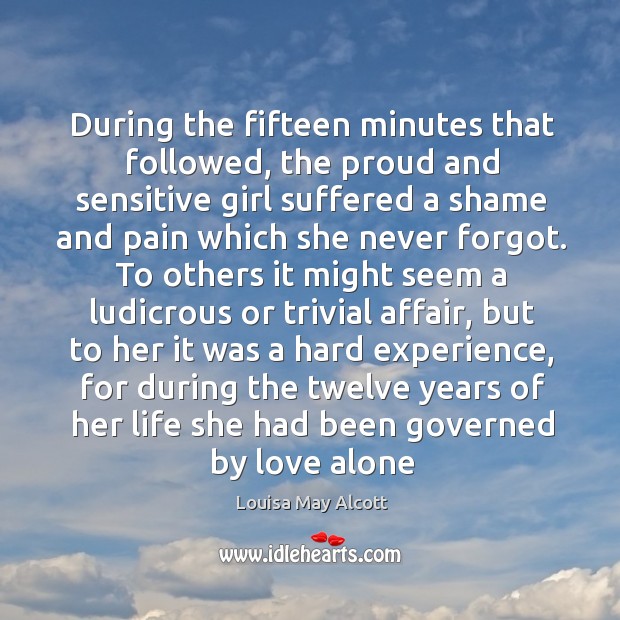 During the fifteen minutes that followed, the proud and sensitive girl suffered Image