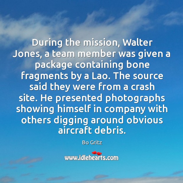During the mission, walter jones, a team member was given a package containing bone fragments by a lao. 