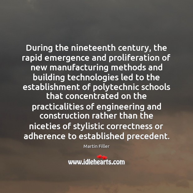 During the nineteenth century, the rapid emergence and proliferation of new manufacturing Martin Filler Picture Quote