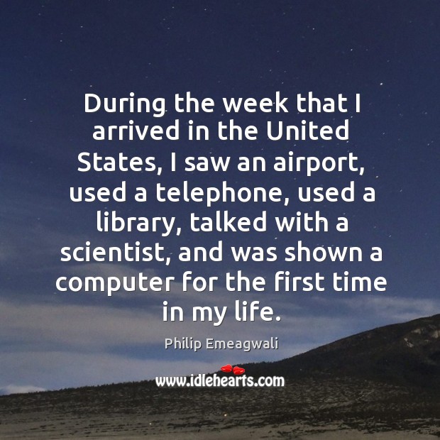 During the week that I arrived in the united states Image