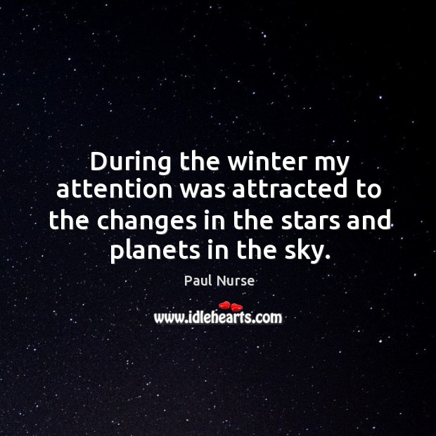 During the winter my attention was attracted to the changes in the stars and planets in the sky. Image