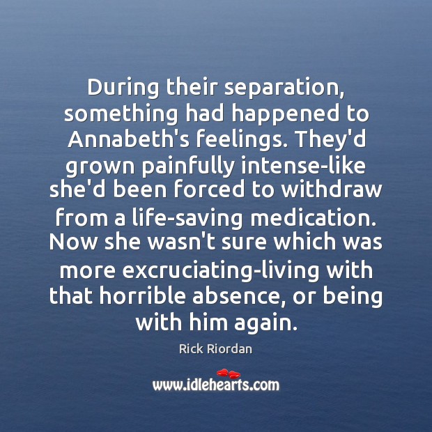 During their separation, something had happened to Annabeth’s feelings. They’d grown painfully Image