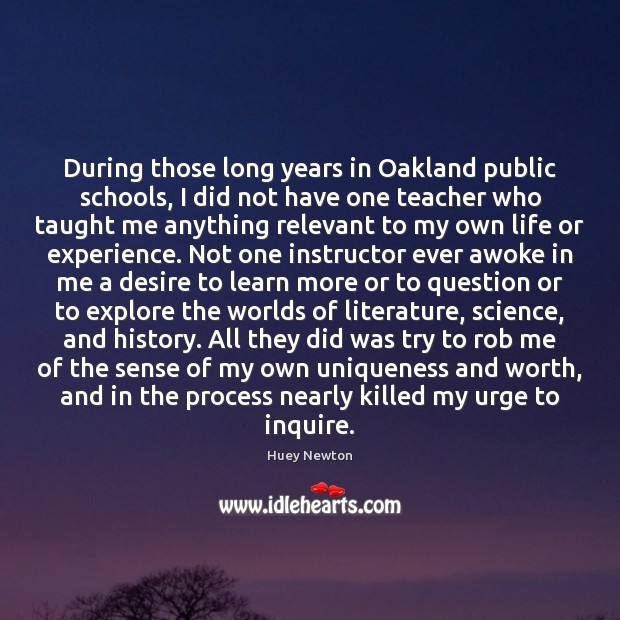 During those long years in Oakland public schools, I did not have Huey Newton Picture Quote