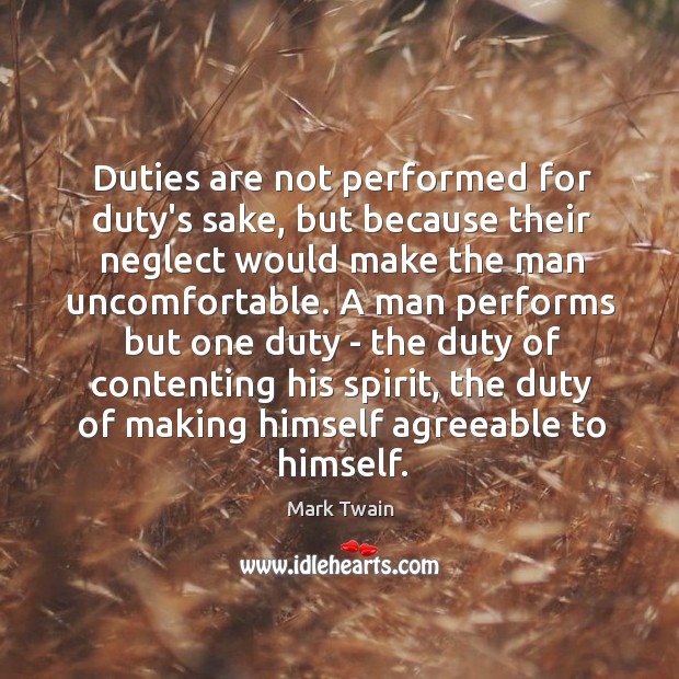 Duties are not performed for duty’s sake, but because their neglect would Image