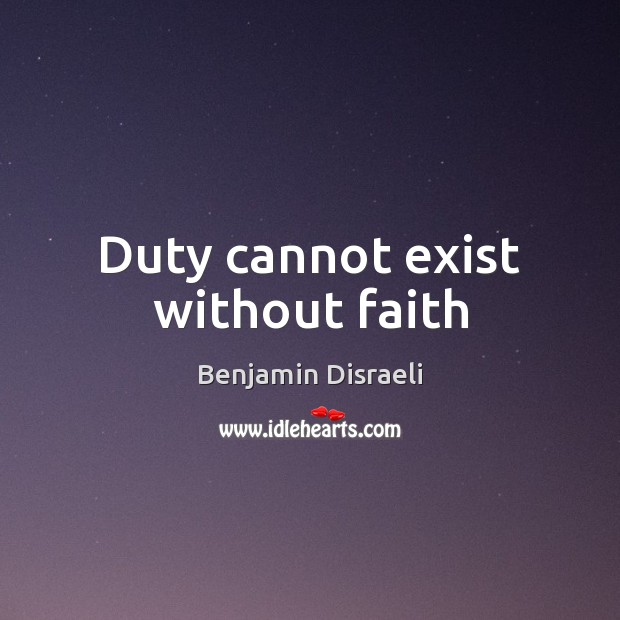 Duty cannot exist without faith Image