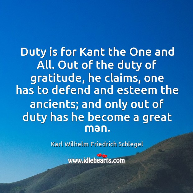 Duty is for kant the one and all. Out of the duty of gratitude Image