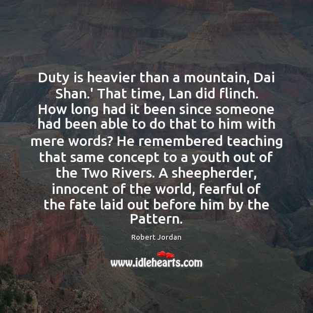 Duty is heavier than a mountain, Dai Shan.’ That time, Lan Robert Jordan Picture Quote