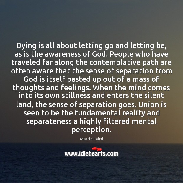 Dying is all about letting go and letting be, as is the 