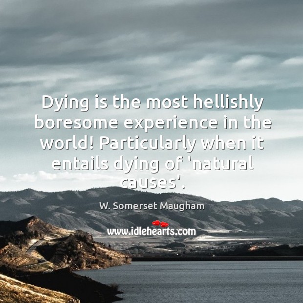Dying is the most hellishly boresome experience in the world! Particularly when Image