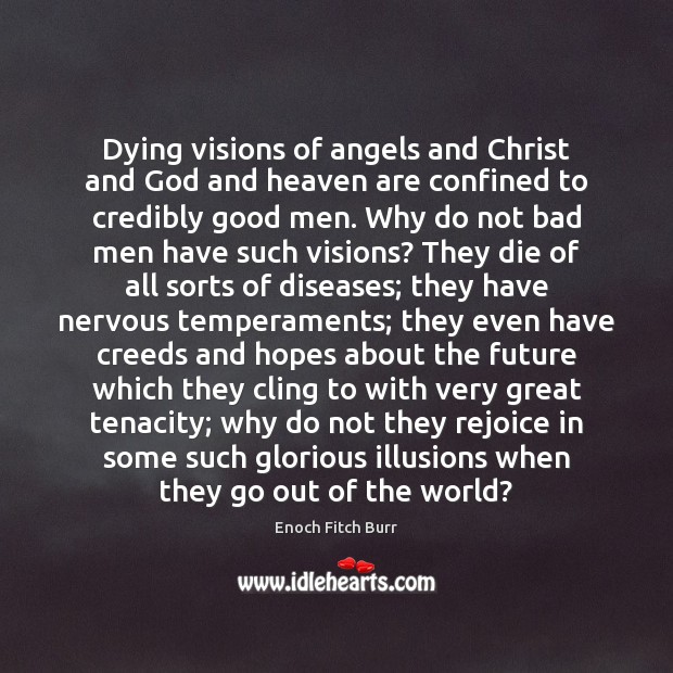 Dying visions of angels and Christ and God and heaven are confined Men Quotes Image