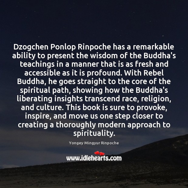 Dzogchen Ponlop Rinpoche has a remarkable ability to present the wisdom of Yongey Mingyur Rinpoche Picture Quote