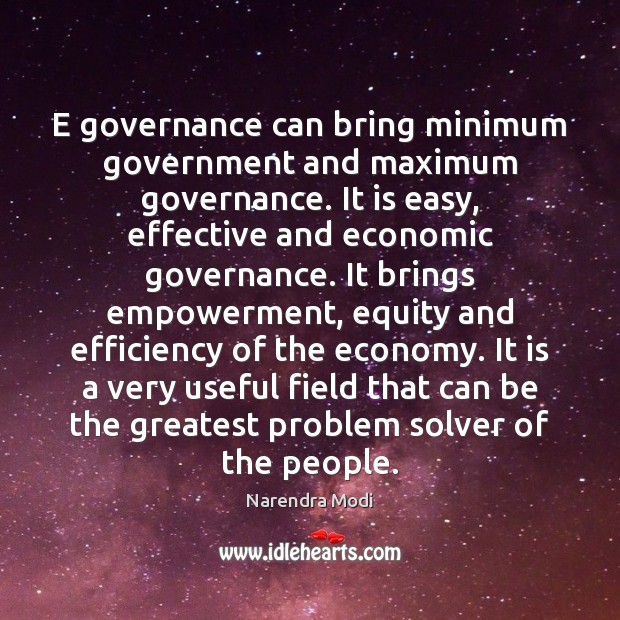 E governance can bring minimum government and maximum governance. It is easy, Narendra Modi Picture Quote