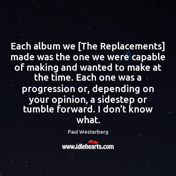 Each album we [The Replacements] made was the one we were capable Image