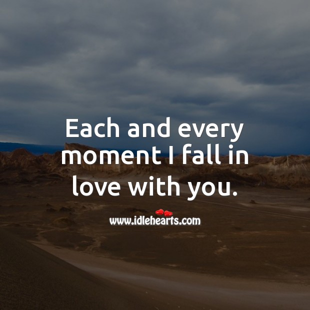 Each and every moment I fall in love with you. Image