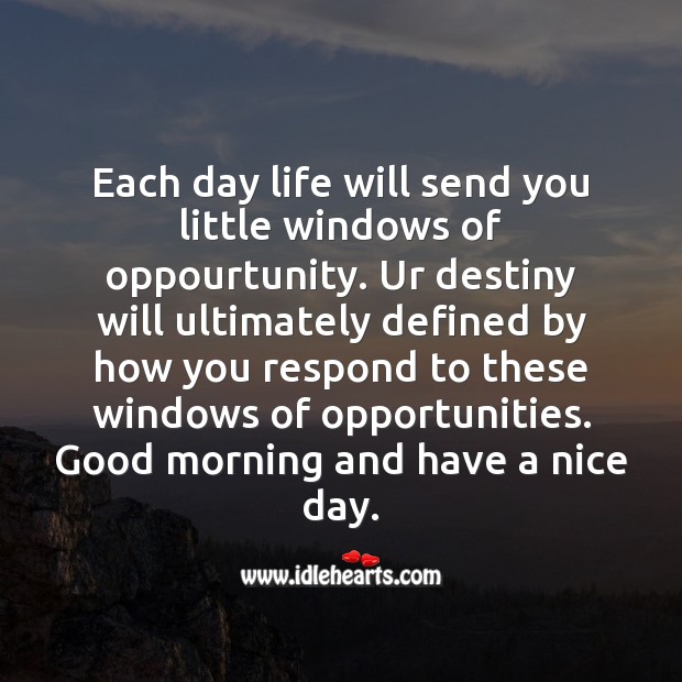 Each day life will send you little windows Good Morning Quotes Image