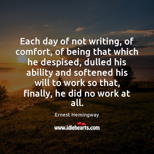 Each day of not writing, of comfort, of being that which he Image