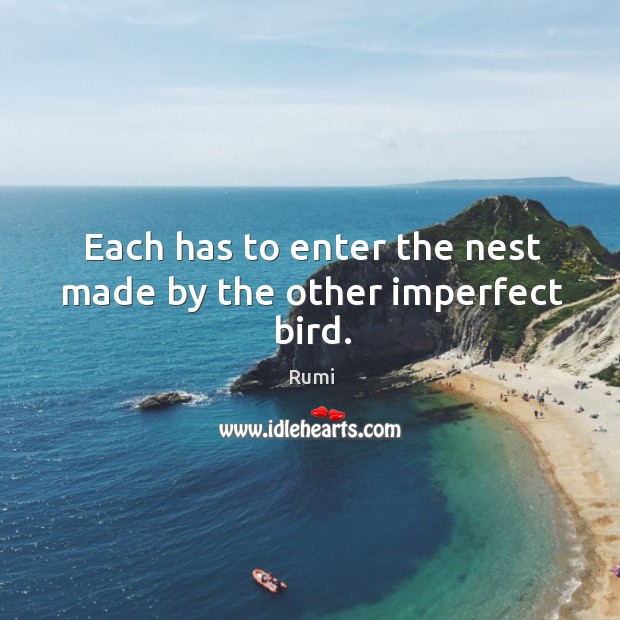 Each has to enter the nest made by the other imperfect bird. Image