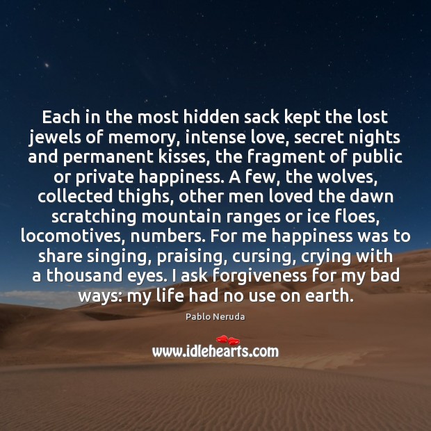 Each in the most hidden sack kept the lost jewels of memory, Pablo Neruda Picture Quote